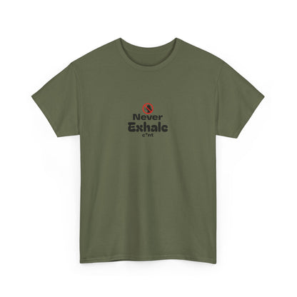 Never Exhale T-Shirt
